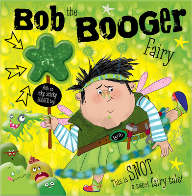 Bob the Booger Fairy - Nott, Robert S