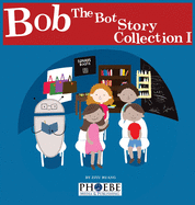 Bob the Bot Story Collection I