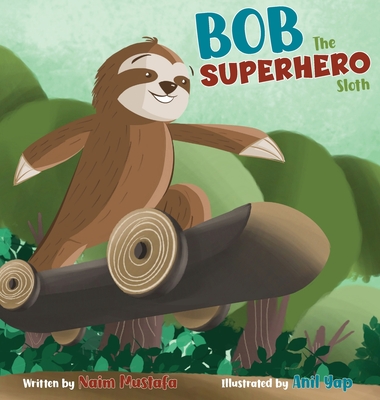 Bob the Superhero Sloth - Mustafa, Naim, and Van Der Merwe, Bryony (Designer)