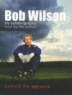 Bob Wilson: My Autobiography