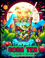 Boba Tea Coloring Book: Beautiful Tea Illustrations to Color for Boba Tea Enthusiasts