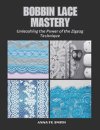 Bobbin Lace Mastery: Unleashing the Power of the Zigzag Technique