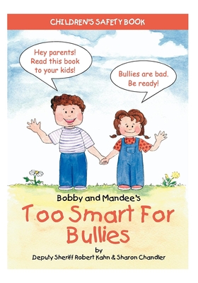 Bobby and Mandee's Too Smart for Bullies: Children's Safety Book - Kahn, Robert, and Chandler, Sharon