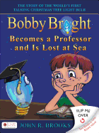 Bobby Bright Becomes a Professor and Is Lost at Sea/Bobby Bright Meets His Maker: The Shocking Truth Is Revealed