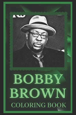 Bobby Brown Coloring Book: Spark Curiosity and Explore The World of ...