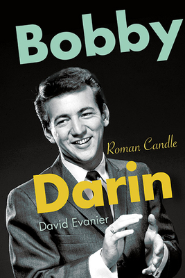 Bobby Darin: Roman Candle - Evanier, David