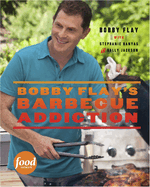 Bobby Flay's Barbecue Addiction: A Cookbook