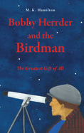 Bobby Herrder and the Birdman Bobby Herrder y El Hombre Pjaro: The Greatest Gift of All El Regalo Ms Grande de Todos