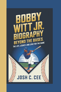 Bobby Witt Jr. Biography: Beyond the Bases The Life, Legacy, and Love for the Game