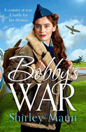 Bobby's War: An uplifting WWII story of a female ATA pilot. Winner of the RNA romantic saga award