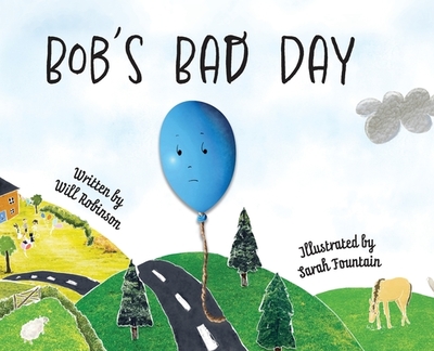 Bob's Bad Day - Robinson, Will, and Fountain, Sarah (Illustrator)