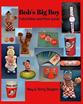 Bob's Big Boy Collectibles and Price Guide - Dayton, Terry, and Dayton, Roy