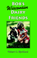 Bob's Wisconsin Dairy Friends