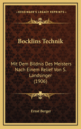 Bocklins Technik: Mit Dem Bildnis Des Meisters Nach Einem Relief Von S. Landsinger (1906)