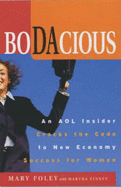 Bodacious: An AOL Insider Cracks the Code to New Economy Success for Women - Foley, Mary, and Finney, Martha I