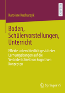 Boden, Schulervorstellungen, Unterricht: Effekte unterschiedlich gestalteter Lernumgebungen auf die Veranderlichkeit von kognitiven Konzepten