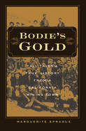 Bodie's Gold: Tall Tales & True History from a California Mining Town