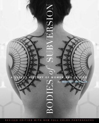 Bodies of Subversion: A Secret History of Women and Tattoo - Mifflin, Margot