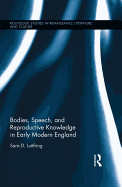 Bodies, Speech, and Reproductive Knowledge in Early Modern England