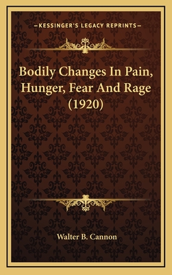 Bodily Changes In Pain, Hunger, Fear And Rage (1920) - Cannon, Walter B