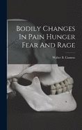 Bodily Changes In Pain Hunger Fear And Rage