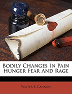 Bodily Changes in Pain Hunger Fear and Rage