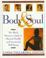 Body and Soul: The Black Women's Guide to Physical Health and Emotional Well-Being - Villarosa, Linda (Editor)