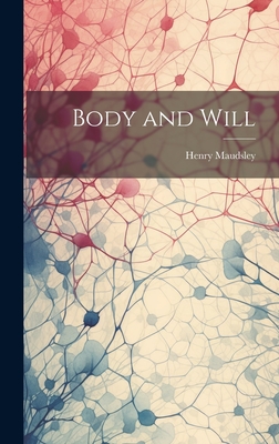 Body and Will - Maudsley, Henry