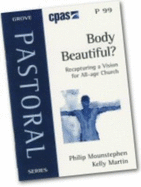 Body Beautiful?: Recapturing a Vision for All - Age Church - Philip, Mounstephen, and Martin, Kelly