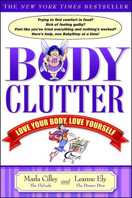 Body Clutter: Love Your Body, Love Yourself - Cilley, Marla, and Ely, Leanne, Cnc