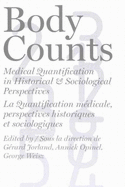 Body Counts: Medical Quantification in Historical and Sociological Perspectives//Perspectives Historiques Et Sociologiques Sur La Quantification M?dicale