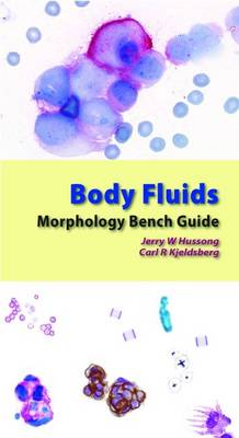 Body Fluids Morphology Bench Guide - Hussong, Jerry W., and Kjeldsberg, Carl R.