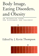Body Image, Eating Disorders, and Obesity: An Integrative Guide for Assessment and Treatment