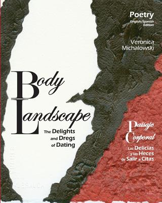 Body Landscape: The Delights and Dregs of Dating - Ramirez, Juan Luis (Translated by), and Michalowski, Veonica, and Michalowski, Veronica