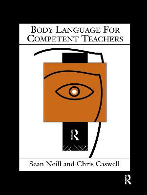 Body Language for Competent Teachers - Caswell, Chris, and Neill, Sean