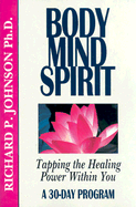 Body Mind Spirit: Tapping the Healing Power Within You