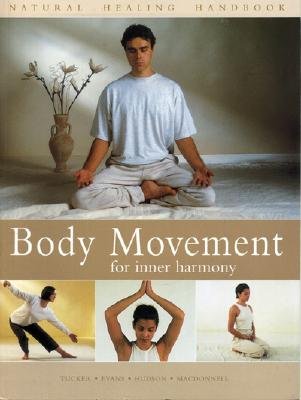 Body Movement for Inner Harmony: Natural Healing Handbook - Evans, Mark