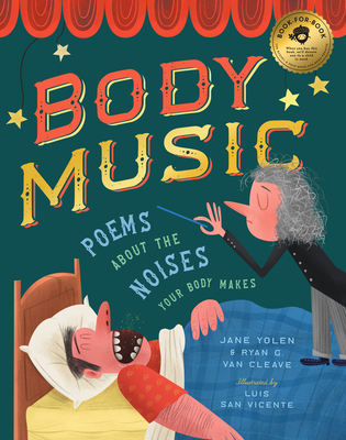 Body Music: Poems about the Noises Your Body Makes - Yolen, Jane, and Van Cleave, Ryan G