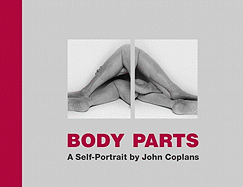Body Parts: A Self-Portrait by John Coplans