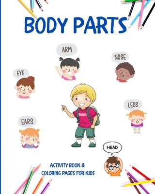 Body Parts: Educational Book For Kids To Learn Easily About Human Body And Practise Coloring - Em Publishers