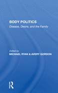 Body Politics: Disease, Desire, and the Family