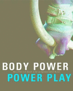 Body Power/Power Play: Views on Sports in Contemporary Art
