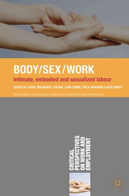 Body/Sex/Work: Intimate, embodied and sexualised labour - Wolkowitz, Carol, and Cohen, Rachel Lara, and Sanders, Teela