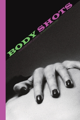 Body Shots: Volume I (Fall 2024) - Hensley, Cliff (Editor)