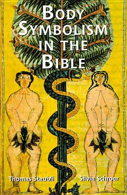 Body Symbolism in the Bible - Schroer, Silvia, and Staubli, Thomas, and Maloney, Linda M (Translated by)