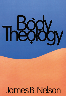 Body Theology - Nelson, James B