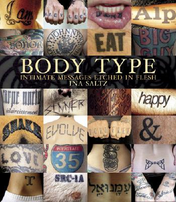 Body Type: Intimate Messages Etched in Flesh - Saltz, Ina