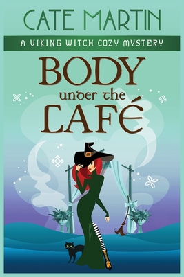 Body Under the Caf: A Viking Witch Cozy Mystery - Martin, Cate