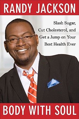 Body with Soul: Slash Sugar, Cut Cholesterol, and Get a Jump on Your Best Health Ever - Jackson, Randy, Pro