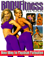 BodyFitness for Women: Your Way to Physical Perfection